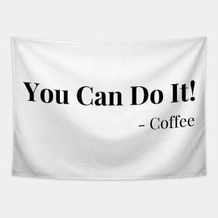 You Can Do It! Coffee. Motivational Coffee Lover. Tapestry