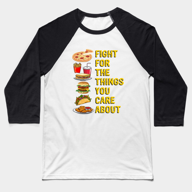 Fight For The Things You Care About Junk Food Meme Junk Food