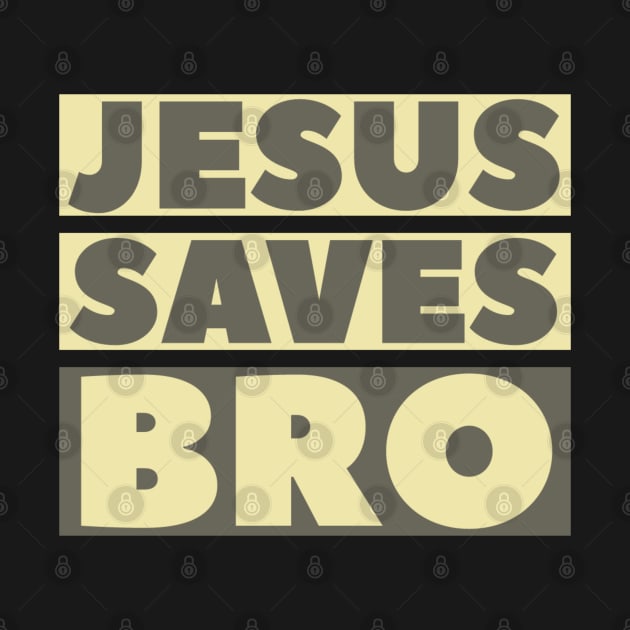 Jesus Saves Bro - Christian by ChristianShirtsStudios