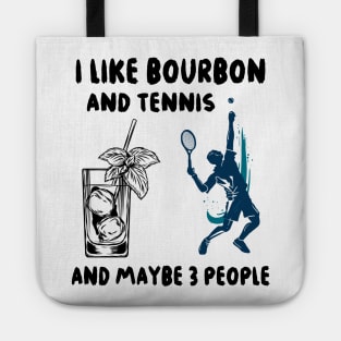 I like bourbon and tennis and maybe 3 people Tote