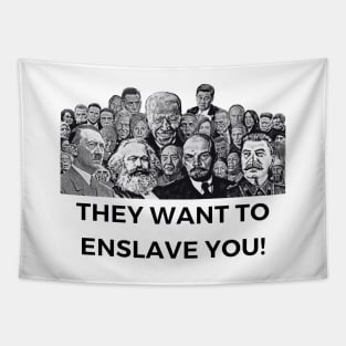 They Want To Enslave You! Tapestry