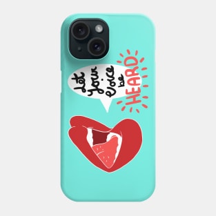 Let Your Voice be Heard Phone Case