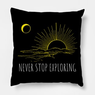 Never Stop Exploring Pillow