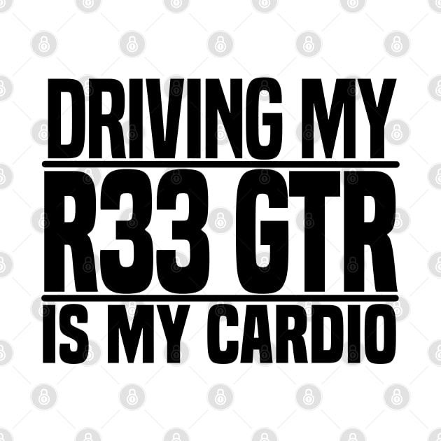 Driving my R33 GTR is my cardio by BuiltOnPurpose