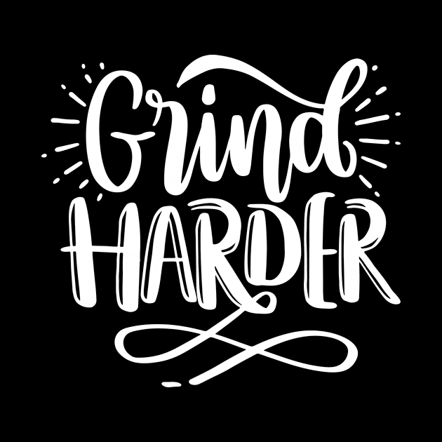 Grind Harder - Motivational Quote by AlphaBubble