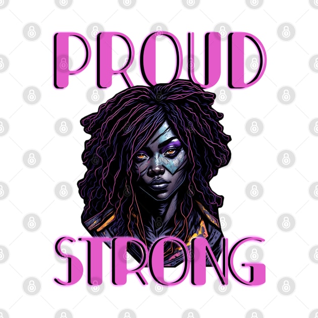 Proud & Strong Black Woman by PrintSoulDesigns