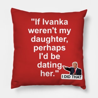 Donald Trump I Did That! Pillow
