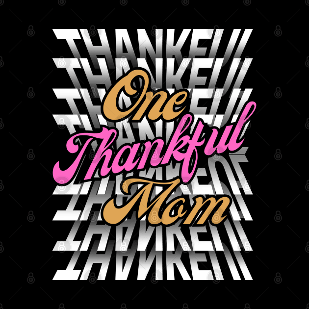 One Thankful Mom-Flip Mirror Text Typography Thanksgiving by ARTSYVIBES111
