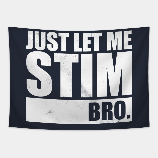 Just Let Me Stim Bro Tapestry by Horisondesignz