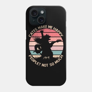 Cats Make Me Happy People Not So Much Phone Case