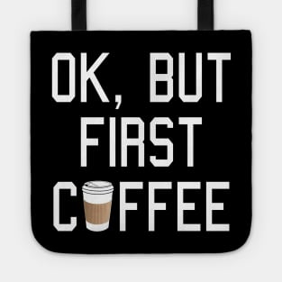 OK, but first COFFEE! Tote