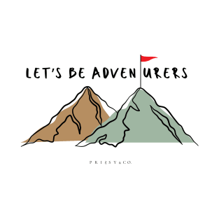 Let's be adventurers T-Shirt