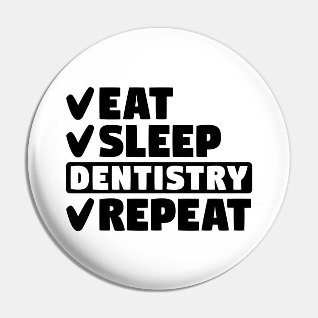 Eat, sleep, dentistry, repeat Pin by colorsplash