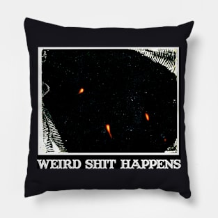 Weird Shit Happens Pillow