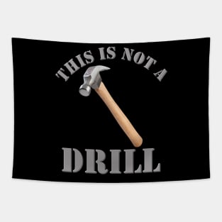 This Is Not A Drill, Hammer, Drill, Fathers Day, Funny Fathers Day, Handyman Gift, Handyman Repair, Handyman Dad, Carpenter, Handyman Repair Service, Mechanic Dad Tapestry