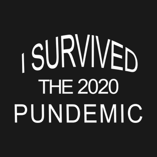 I Survived The 2020 Pundemic T-Shirt