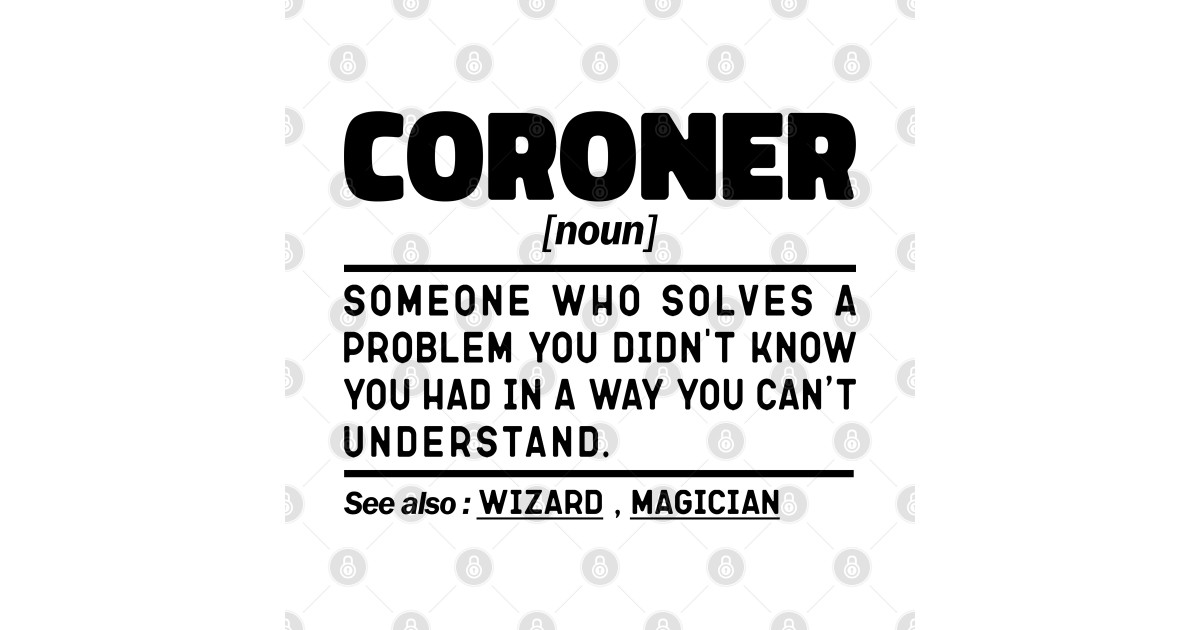 Coroner Noun Definition Sarcastic Design Funny Coroner Sayings
