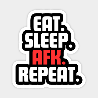 EAT. SLEEP. AFK. REPEAT. Magnet