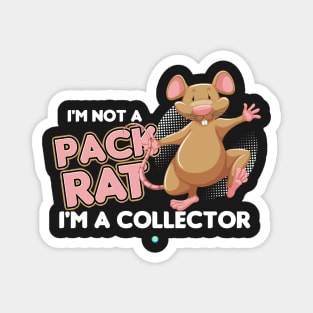 Pack Rat - Funny Collector Gift Magnet