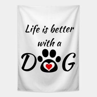 Life is better with a DOG - I love my doggy! Tapestry