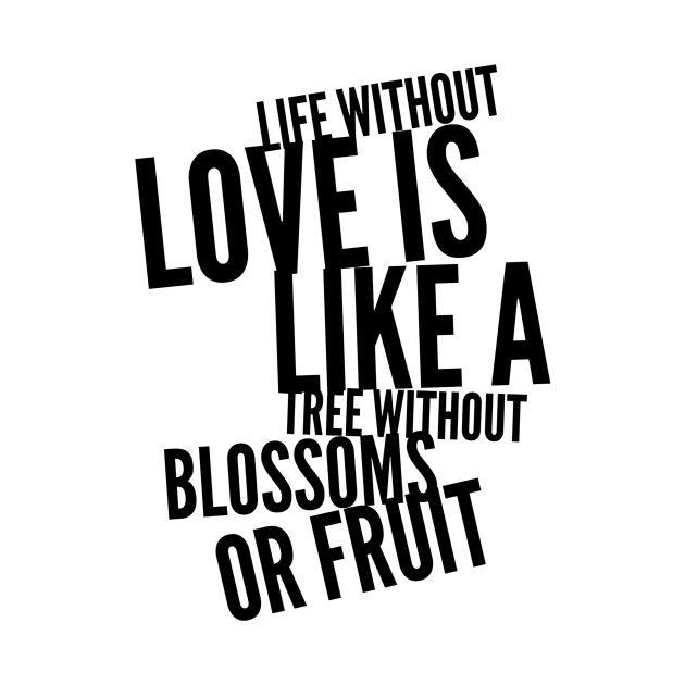 life without love is like a tree without blossoms or fruit by GMAT