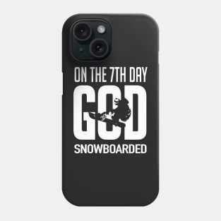 Snowboarding: On the 7th day God snowboarded Phone Case