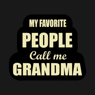 MY Favorite People Call me Grandma -T-Shirt Birthday Gift for Mom and Grandma T-Shirt