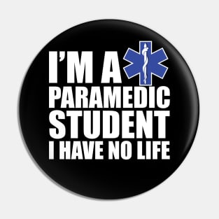 Paramedic Student I have no life Pin