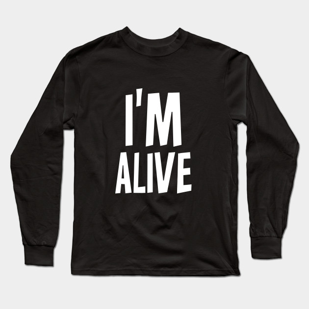 I M Alive I Back To School Meme Back To School Long Sleeve T