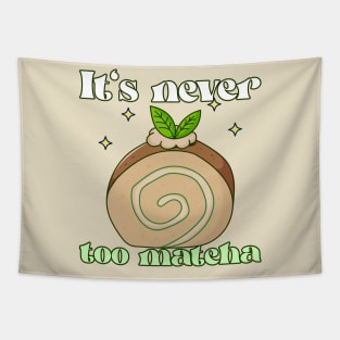 It's Never Too Matcha Tapestry