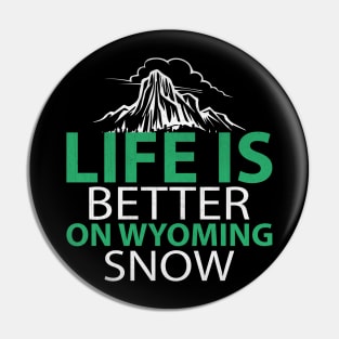 Life is Better on Wyoming Snow Awesome Jackson Hole Ski Gift Pin