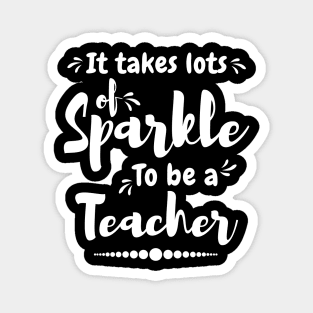 It take lots of sparkle to be a teacher,best teacher Magnet