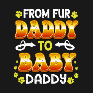 From Fur Daddy to Baby Daddy New Dad Pregnancy Announcement T-Shirt