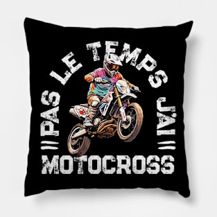 Pas Le Temps J'ai Motocross Humour Moto Pillow