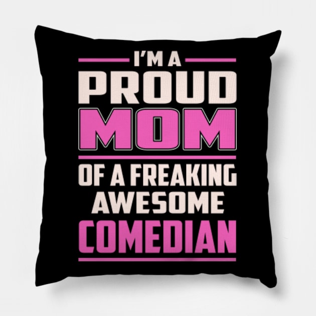 Proud MOM Comedian Pillow by TeeBi