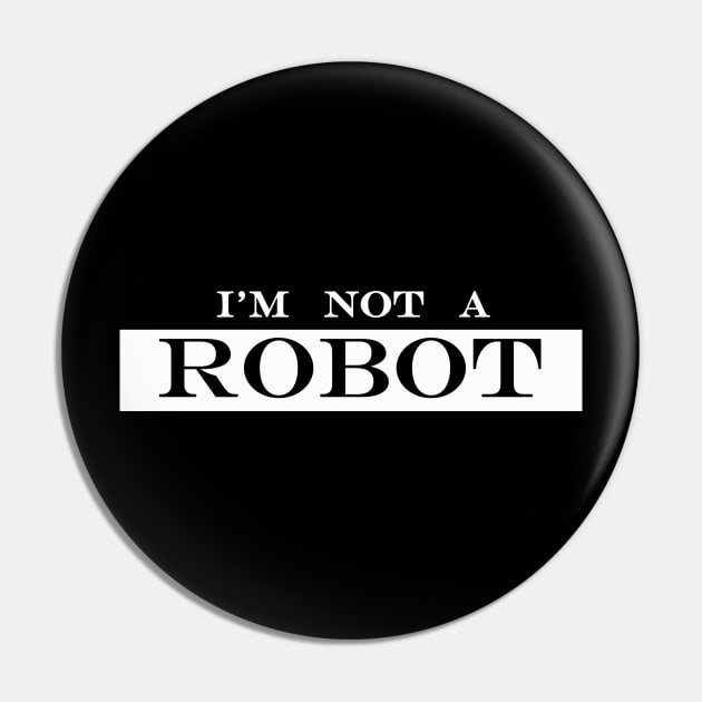 I'm not a robot Pin by NotComplainingJustAsking