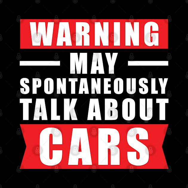 Warning May Spontaneously Talk About Cars - Funny Car Quote by DesignWood Atelier