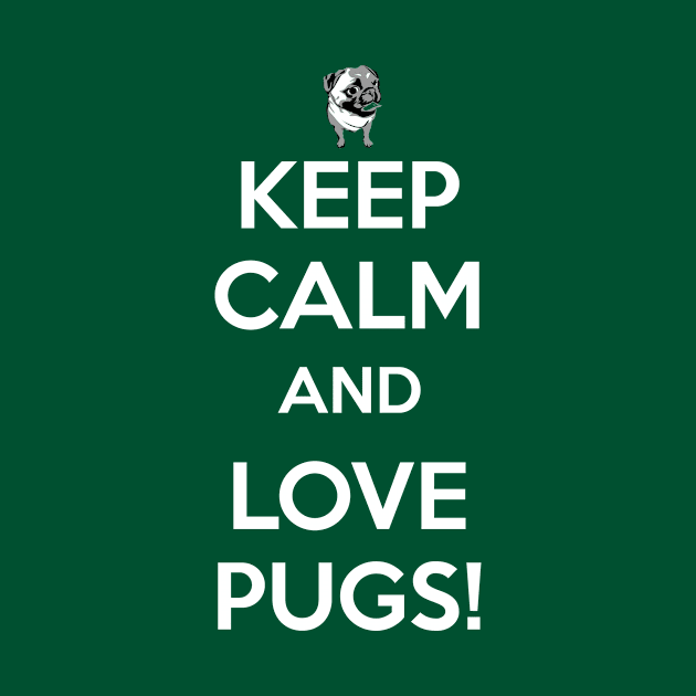 Keep Calm and Love Pugs by HoLDoN4Sec