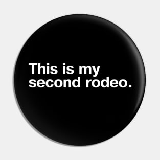 "This is my second rodeo." in plain white letters - cos you're not the noob, but barely Pin