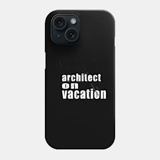 architect on vacation Phone Case