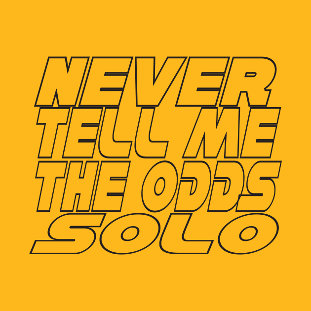 Han Solo Never Tell Me the Odds T-Shirt by Chip and Company