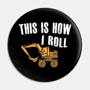 Excavator - This is how I roll Pin