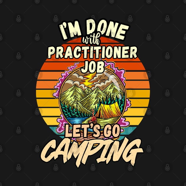 PRACTITIONER JOB AND CAMPING DESIGN VINTAGE CLASSIC RETRO COLORFUL PERFECT FOR  PRACTITIONER AND CAMPERS by Unabashed Enthusiasm