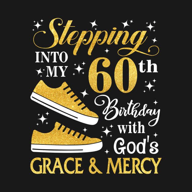 Stepping Into My 60th Birthday With God's Grace & Mercy Bday by MaxACarter