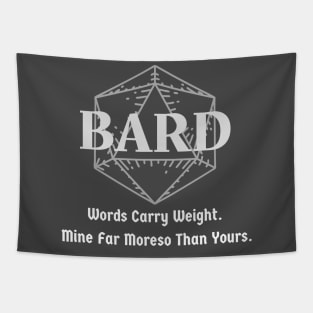 "Words Carry Weight. Mine Far Moreso than Yours" Bard Class Print Tapestry