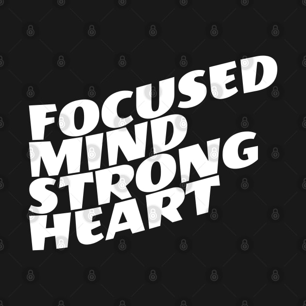 Focused Mind Strong Heart by Texevod