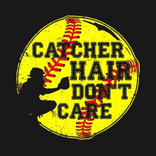 Catcher Hair Dont Care T-Shirt Funny Softball Gift T-Shirt