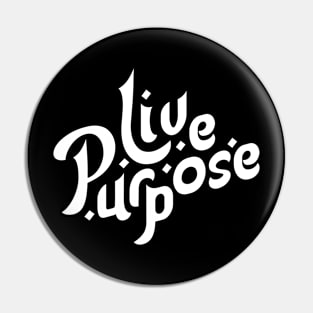 Live Purpose Motivation Typography Pin