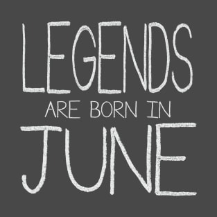 Legends Are Born In June T-Shirt