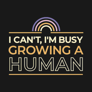 Busy Growing a Human Maternity T-Shirt